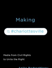 Making #Charlottesville: Media from Civil Rights to Unite the Right