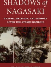 Shadows of Nagasaki: Trauma, Religion, and Memory after the Atomic Bombing 